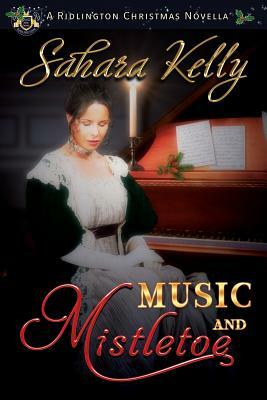 Music and Mistletoe: A Ridlington Christmas Novella by Sahara Kelly