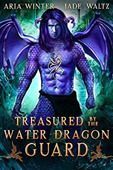 Treasured By The Water Dragon Guard by Aria Winter, Jade Waltz