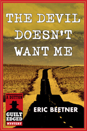 The Devil Doesn't Want Me by Eric Beetner