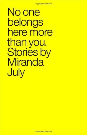 No One Belongs Here More Than You by Miranda July