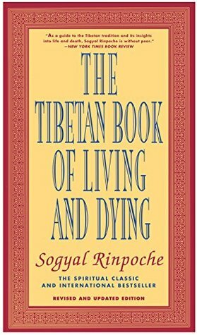 The Tibetan Book of Living and Dying: A Spiritual Classic from One of the Foremost Interpreters of Tibetan Buddhism to the West by Andrew Harvey, Sogyal Rinpoche, Patrick D. Gaffney