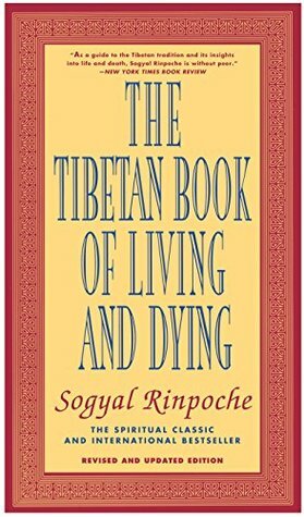 The Tibetan Book of Living and Dying: A Spiritual Classic from One of the Foremost Interpreters of Tibetan Buddhism to the West by Andrew Harvey, Patrick D. Gaffney, Sogyal Rinpoche