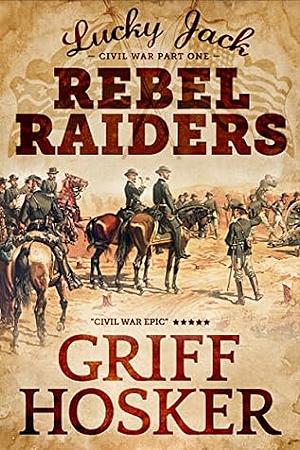 Rebel Raiders by Griff Hosker
