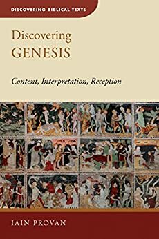 Discovering Genesis: Content, Interpretation, Reception by Iain W. Provan