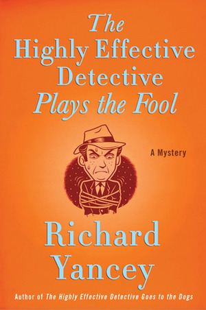 The Highly Effective Detective Plays the Fool by Rick Yancey