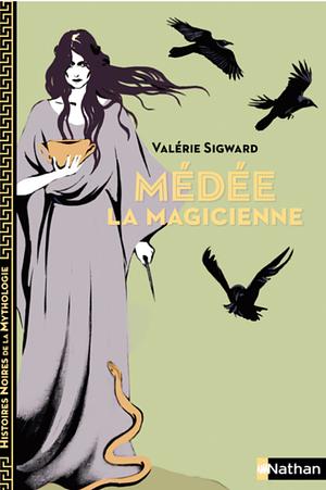 Médée la magicienne by Valérie Sigward