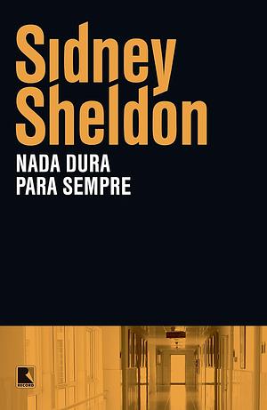 Nada Dura Para Sempre by Sidney Sheldon