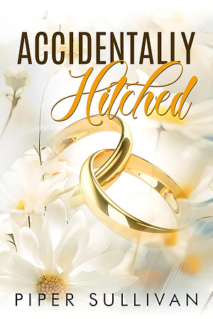 Accidentally Hitched by Piper Sullivan