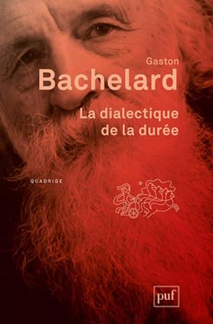 La dialectique de la durée by Gaston Bachelard, Gaston Bachelard