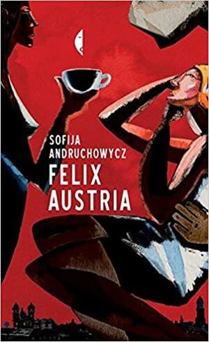 Felix Austria by Sofia Andrukhovych