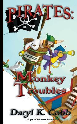 Pirates: Monkey Troubles by Daryl K. Cobb