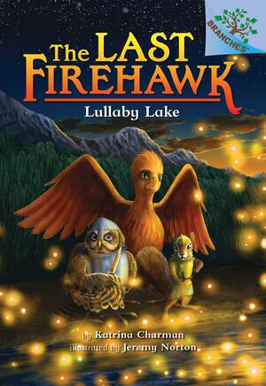 Lullaby Lake: A Branches Book by Katrina Charman, Katrina Charman, Jeremy Norton