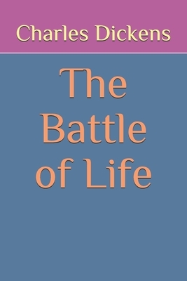 The Battle of Life by Charles Dickens