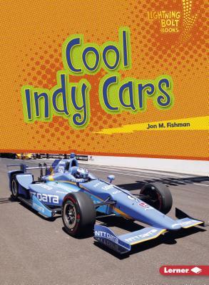 Cool Indy Cars by Jon M. Fishman