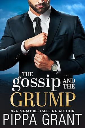 The Gossip and the Grump by Pippa Grant