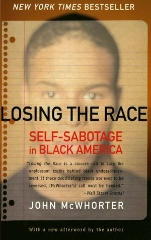 Losing the Race: Self-Sabotage in Black America by John McWhorter