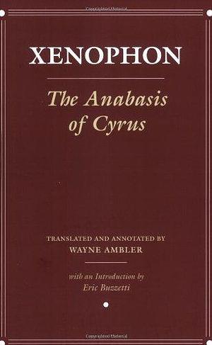 The Anabasis of Cyrus 1st edition by Xenophon (2008) Paperback by Xenophon, Xenophon