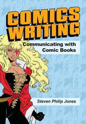 Comics Writing: Communicating with Comic Books by 
