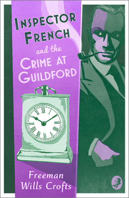 Inspector French and the Crime at Guildford by Freeman Wills Crofts