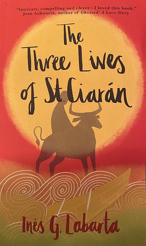 The Three Lives of Saint Ciarán by Inés G. Labarta