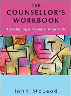 The Counsellor's Workbook: Developing A Personal Approach by John McLeod