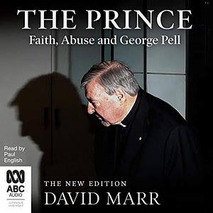 The Prince: Faith, Abuse and George Pell (The New Edition) by David Marr