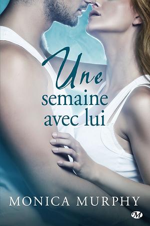 Une semaine avec lui by Monica Murphy