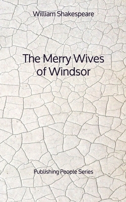 The Merry Wives of Windsor - Publishing People Series by William Shakespeare