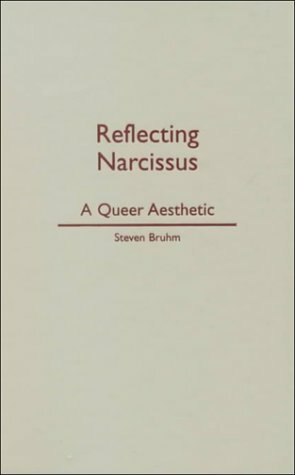 Reflecting Narcissus: A Queer Aesthetic by Steven Bruhm