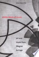 Visible Deeds of Music: Art and Music from Wagner to Cage by Simon Miller, Simon Shaw-Miller