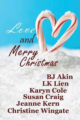 Love and Merry Christmas by Jeanne Kern, Bj Akin, Susan Craig