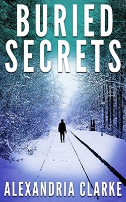Buried Secrets by Alexandria Clarke