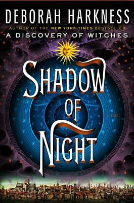 Shadow of Night by Deborah Harkness