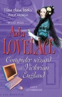 Ada Lovelace: Computer Wizard Of Victorian England by Lucy Lethbridge