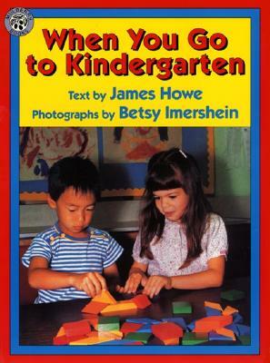 When You Go to Kindergarten by James Howe