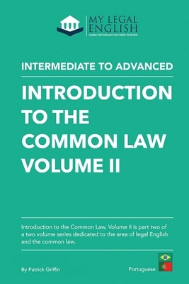 Introduction to the Common Law, Vol 2: English for the Common Law by Patrick Griffin