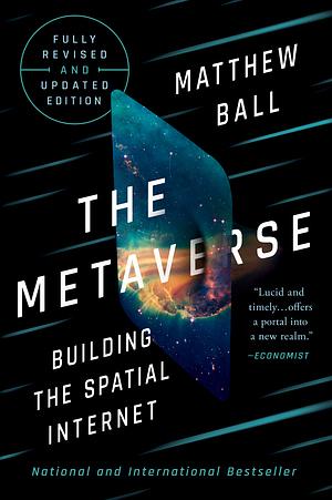 The Metaverse: Building the Spatial Internet by Matthew Ball