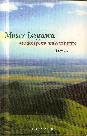 Abessijnse kronieken by Moses Isegawa