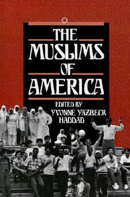 The Muslims of America by Yvonne Yazbeck Haddad