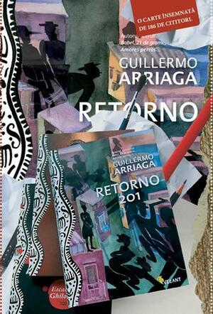 Retorno 201. O carte însemnată de 186 de cititori by Guillermo Arriaga