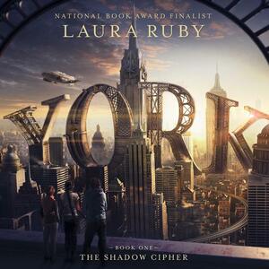York: The Shadow Cipher by Laura Ruby