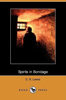 Spirits in Bondage (Dodo Press) by C.S. Lewis