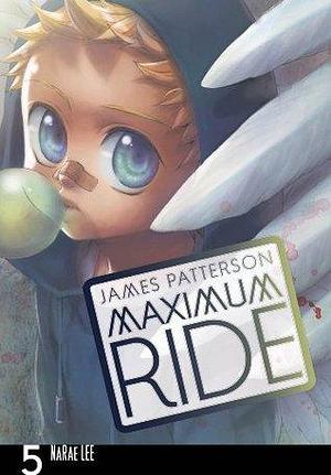 Maximum Ride: The Manga Vol. 5 by NaRae Lee, James Patterson
