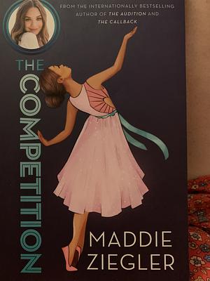 The Competition by Maddie Ziegler