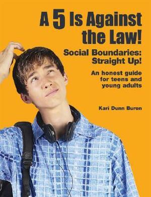 A 5 Is Against the Law! Social Boundaries: Straight Up! by Kari Dunn Buron