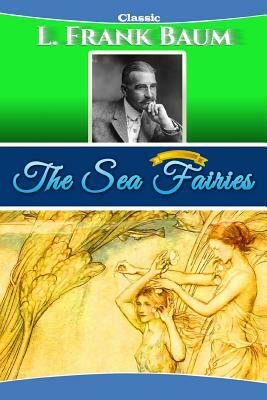 The Sea Fairies by L. Frank Baum
