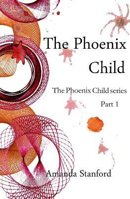 The Phoenix Child by Amanda Stanford