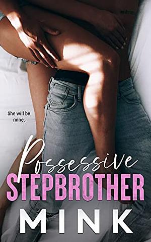 Possessive Stepbrother by MINK