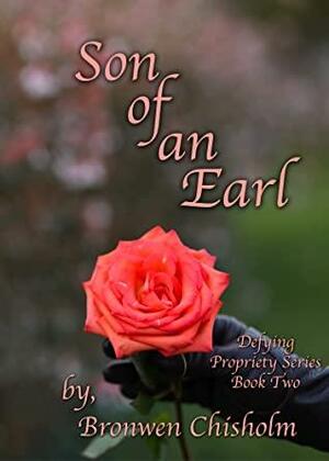 Son of an Earl: A Pride & Prejudice Variation by Bronwen Chisholm, A Lady