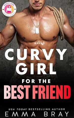 Curvy Girl for the Best Friend by Emma Bray, Emma Bray